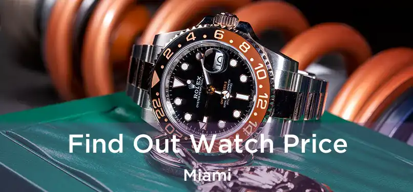 Find Out Watch Price Miami