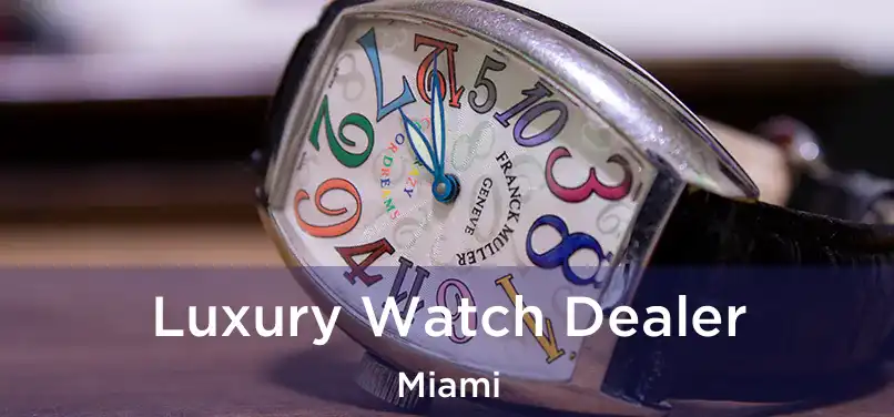 Luxury Watch Dealer Miami