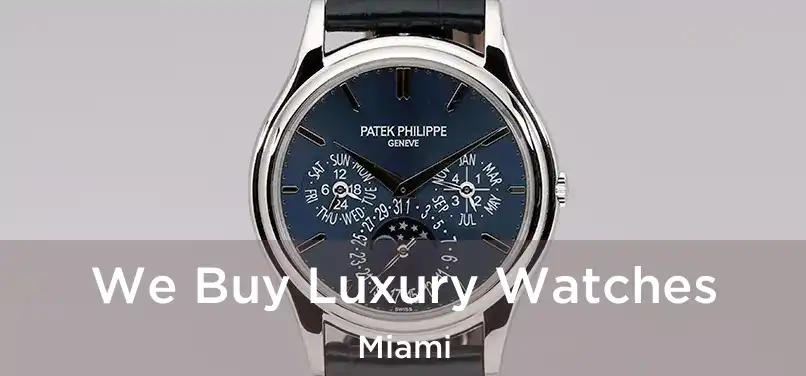 We Buy Luxury Watches Miami